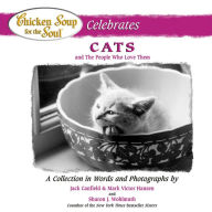 Title: Chicken Soup for the Soul Celebrates Cats and the People Who Love Them: A Collection in Words and Photographs, Author: Jack Canfield