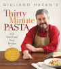 Giuliano Hazan's Thirty Minute Pasta: 100 Quick and Easy Recipes