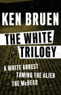 The White Trilogy: A White Arrest, Taming the Alien, and The McDead