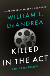 Title: Killed in the Act, Author: William L. DeAndrea