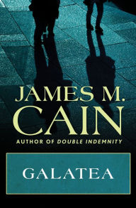 Title: Galatea, Author: James M. Cain