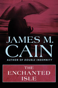 Title: The Enchanted Isle, Author: James M. Cain