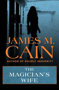 Title: The Magician's Wife, Author: James M. Cain