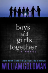 Title: Boys and Girls Together, Author: William Goldman