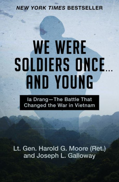 We Were Soldiers Once ....and Young: Ia Drang - The Battle That Changed ...