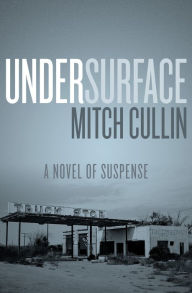 Title: UnderSurface: A Novel of Suspense, Author: Mitch Cullin