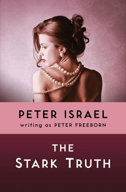 the-stark-truth-by-peter-israel-ebook-barnes-noble