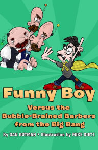 Funny Boy Versus the Bubble-Brained Barbers from the Big Bang