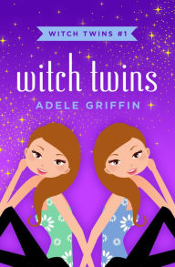 Title: Witch Twins, Author: Adele Griffin
