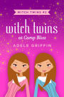 Witch Twins at Camp Bliss