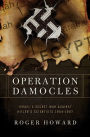 Operation Damocles: Israel's Secret War Agaisnt Hitler's Scientists, 1951-1967