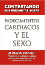Contestando Sus Preguntas Sobre Padecimientos Cardiacos Y El Sexo