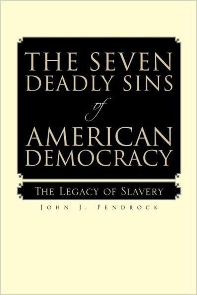 The Seven Deadly Sins of American Democracy: The Legacy of Slavery