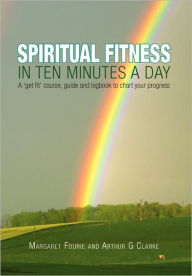 Title: Spiritual Fitness in Ten Minutes a Day, Author: Margaret (&Thomas) Fourie