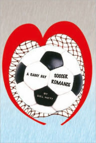 Title: A Rainy Day Soccer Romance, Author: Del Nett