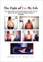 The Fight of for My Life: One Man's Fight against Morbid Obesity and the Crisis of Middle Age interrupted by Multiple Myeloma CANCER!