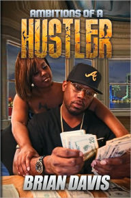 Title: Ambitions of A Hustler, Author: Brian Davis