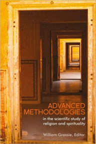 Title: Advanced Methodologies: in the Scientific Study of Religion and Spirituality, Author: William Grassie