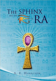 Title: The Sphinx and the Eye of Ra, Author: A E Harrison