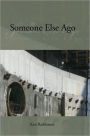 Someone Else Ago