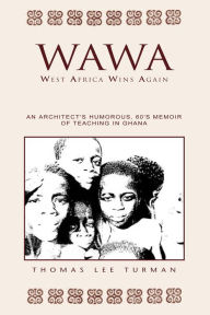 Title: Wawa: West Africa Wins Again, Author: Thomas L. Turman