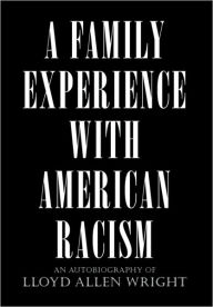 Title: A Family Experience with American Racism, Author: Allen Wright Lloyd Allen Wright