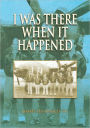 I Was There When It Happened