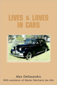 Title: Lives & Loves in Cars, Author: Alex Dellasandro