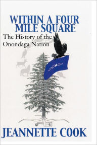 Title: Within the Four-Mile Square: The History of the Onondaga Nation, Author: Jeanette Cook