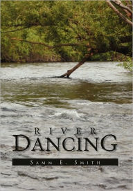 Title: River Dancing, Author: Samm E Smith