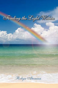 Title: Finding the Light Within, Author: Robyn Atamian