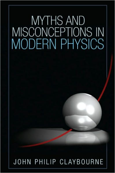 Myths and Misconceptions in Modern Physics