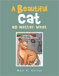 Title: A Beautiful Cat No Matter What, Author: Moli P Gailan