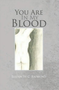 Title: You Are In My Blood, Author: Elizabeth C. Rapmund