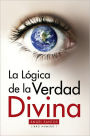 La Lógica de la Verdad Divina: Libro No. 1