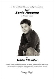 Title: Your Son's Resume to Building It Together, Author: George Vogel
