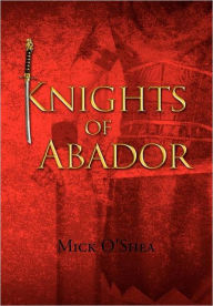 Title: Knights of Abador, Author: Mick O'Shea