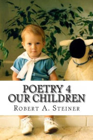 Title: Poetry 4: Our Children, Author: Robert A. Steiner