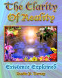 The Clarity of Reality: Existence Explained