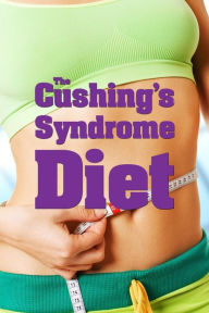 Title: The Cushing's Syndrome Diet, Author: Stan Underhill