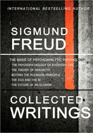 Title: Sigmund Freud Collected Writings: The Psychopathology of Everyday Life, The Theory of Sexuality, Beyond the Pleasure Principle, The Ego and the Id, and The Future of an Illusion, Author: Sigmund Freud