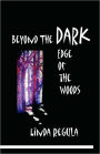 Beyond the Dark Edge of the Woods