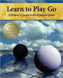 Learn to Play Go: A Master's Guide to the Ultimate Game (Volume I)