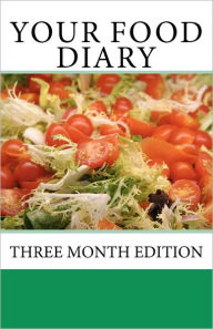 Title: Your Food Diary: Three Month Edition, Author: Greg W Steinacker