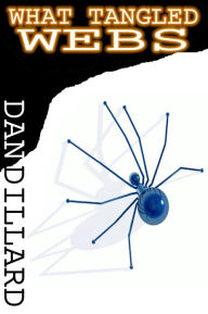Title: What Tangled Webs, Author: Dan Dillard