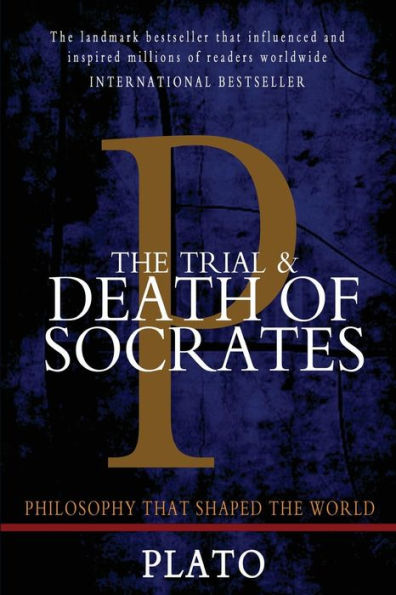 The Trial and Death of Socrates: Euthyphro, Apology, Crito, and Phaedo