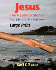 Title: Jesus - The Nazareth Stories Large Print: From John to Mystery, Author: Donella R Evans