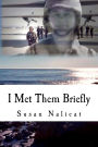 I Met Them Briefly: Memoirs