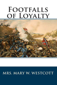 Title: Footfalls of Loyalty, Author: Mary W. Westcott