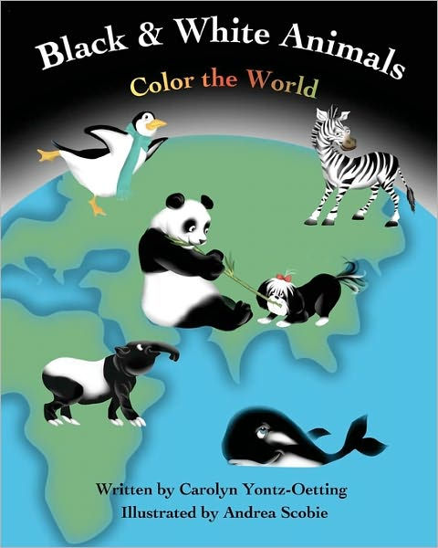 Black & White Animals Color the World by Carolyn Yontz-Oetting, Andrea